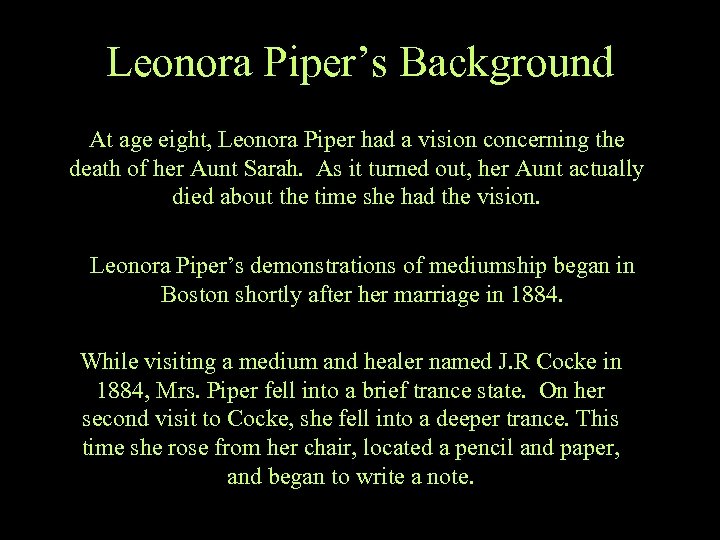 Leonora Piper’s Background At age eight, Leonora Piper had a vision concerning the death