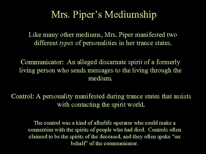 Mrs. Piper’s Mediumship Like many other mediums, Mrs. Piper manifested two different types of