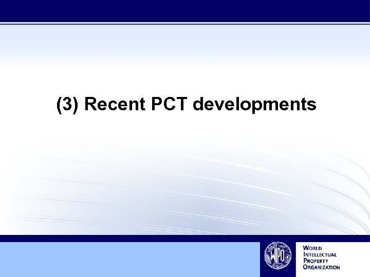 (3) Recent PCT developments 