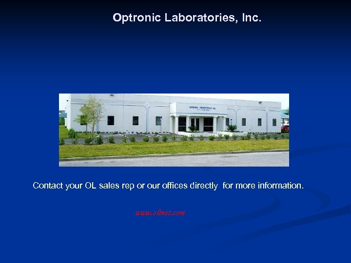 Optronic Laboratories, Inc. Contact your OL sales rep or our offices directly for more