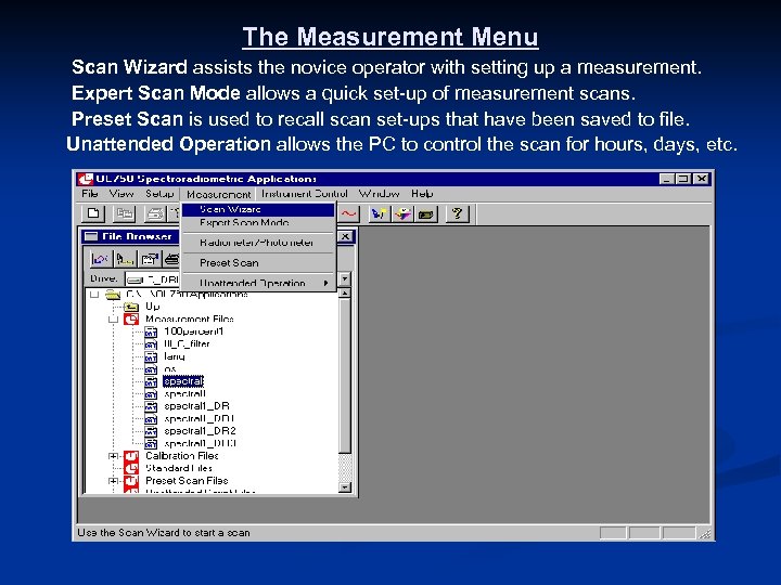 The Measurement Menu Scan Wizard assists the novice operator with setting up a measurement.
