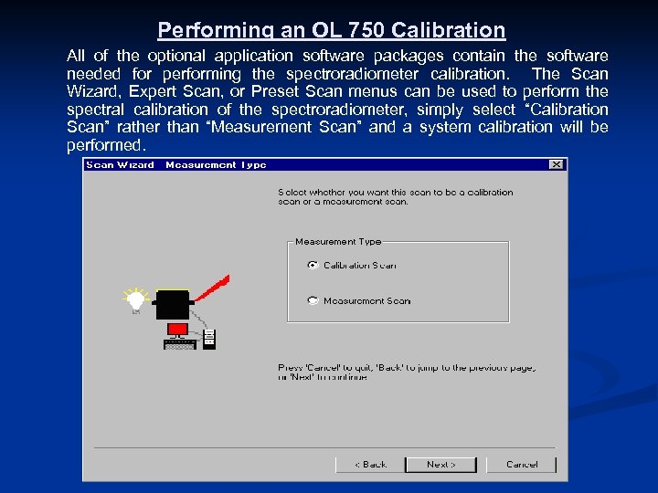 Performing an OL 750 Calibration All of the optional application software packages contain the