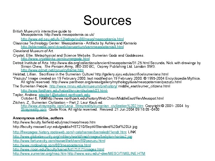Sources British Museum’s interactive guide to Mesopotamia. http: //www. mesopotamia. co. uk/ http: //www.