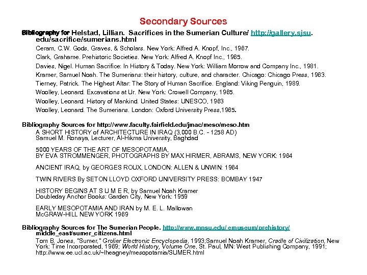 Secondary Sources Bibliography for Helstad, Lillian. Sacrifices in the Sumerian Culture/ http: //gallery. sjsu.