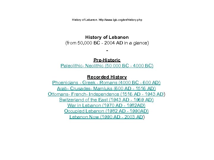 History of Lebanon. http: //www. lgic. org/en/history. php History of Lebanon (from 50, 000