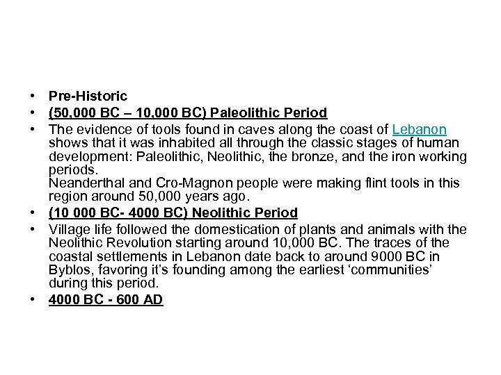  • Pre-Historic • (50, 000 BC – 10, 000 BC) Paleolithic Period •
