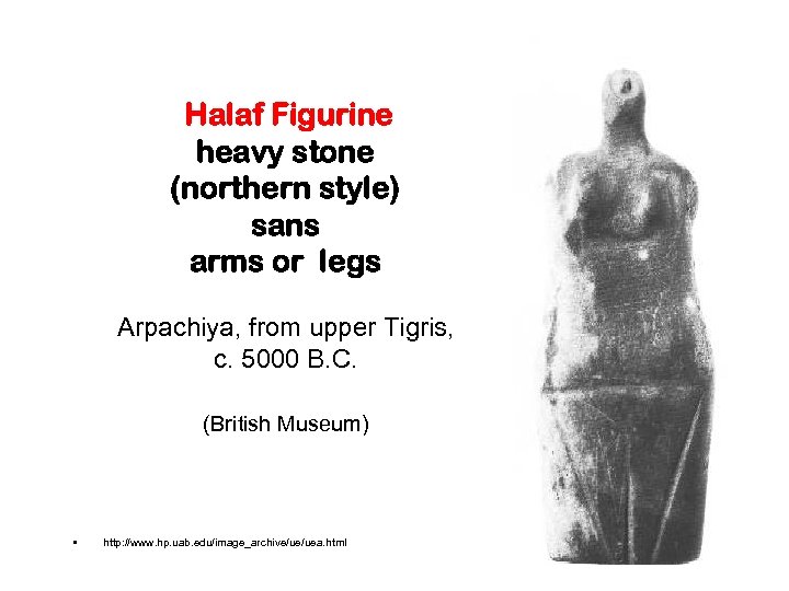 Halaf Figurine heavy stone (northern style) sans arms or legs Arpachiya, from upper