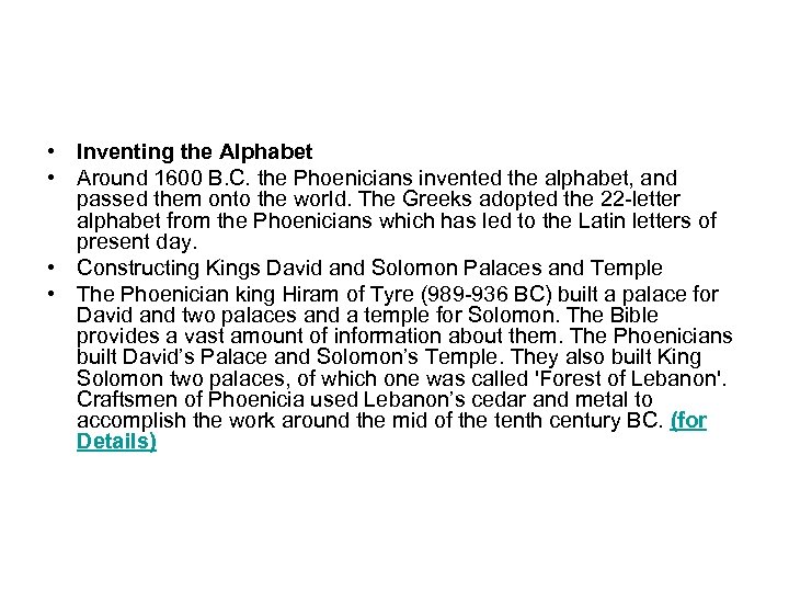  • Inventing the Alphabet • Around 1600 B. C. the Phoenicians invented the