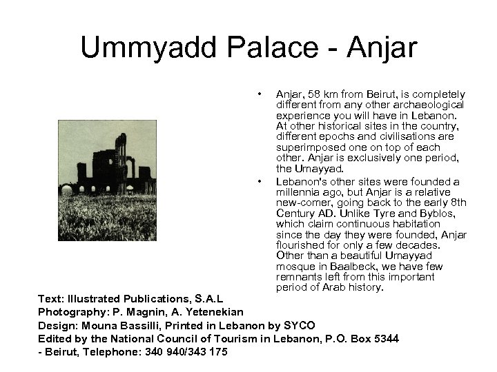 Ummyadd Palace Anjar • • Anjar, 58 km from Beirut, is completely different from