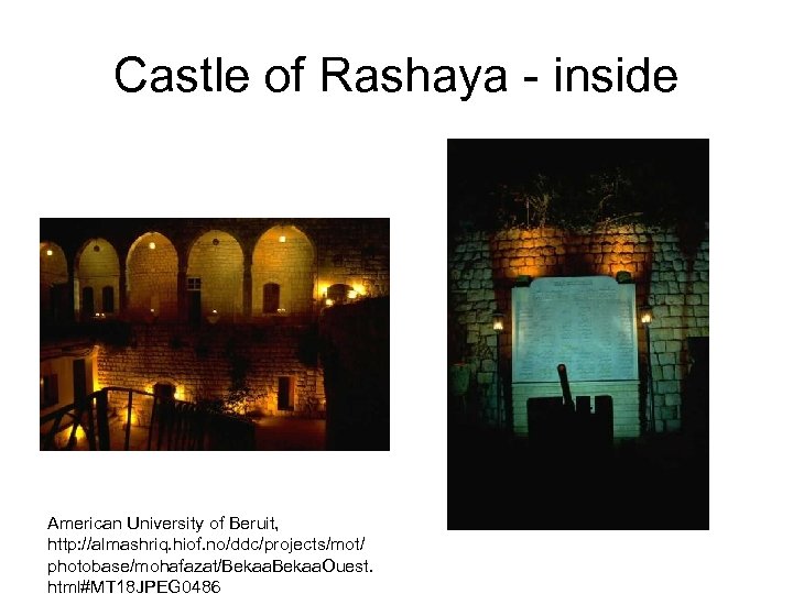 Castle of Rashaya inside American University of Beruit, http: //almashriq. hiof. no/ddc/projects/mot/ photobase/mohafazat/Bekaa. Ouest.