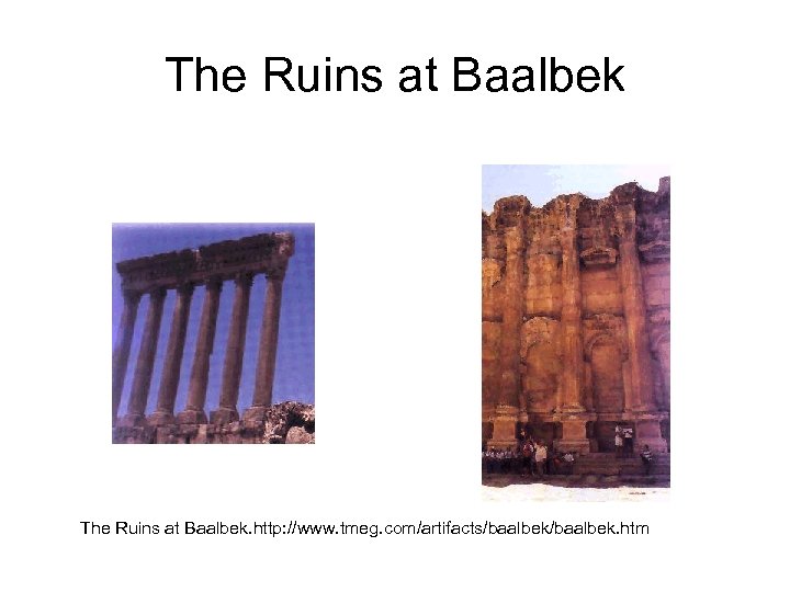 The Ruins at Baalbek. http: //www. tmeg. com/artifacts/baalbek. htm 