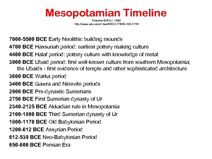 Mesopotamian Timeline ©WSU, 1993 http: //www. wsu. edu/~dee/MESO/TIMELINE. HTM 7000 -5500 BCE Early Neolithic
