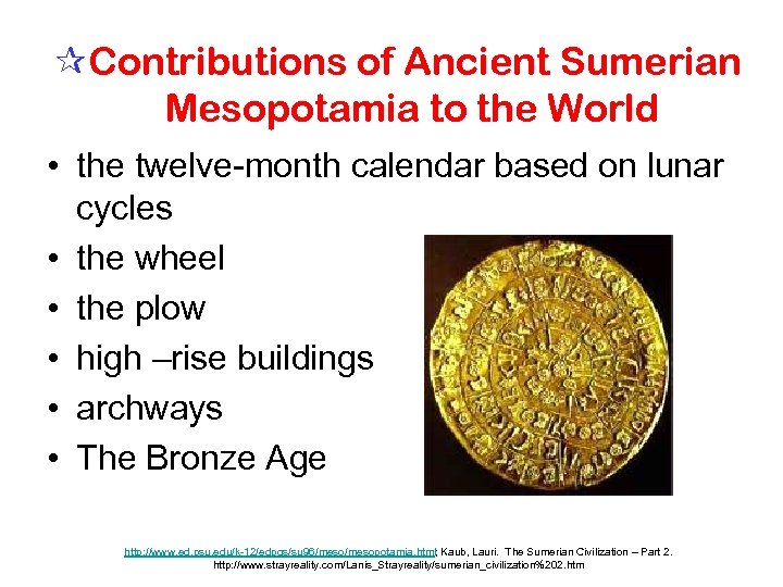  Contributions of Ancient Sumerian Mesopotamia to the World • the twelve month calendar