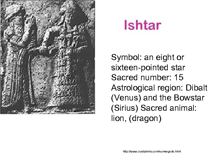 Ishtar Symbol: an eight or sixteen pointed star Sacred number: 15 Astrological region: Dibalt