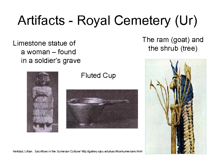 Artifacts Royal Cemetery (Ur) The ram (goat) and the shrub (tree) Limestone statue of