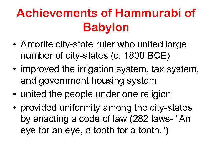 Achievements of Hammurabi of Babylon • Amorite city state ruler who united large number