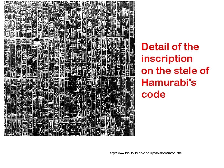 Detail of the inscription on the stele of Hamurabi's code http: //www. faculty. fairfield.