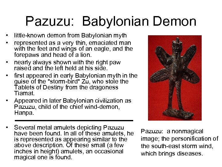 Pazuzu: Babylonian Demon • little known demon from Babylonian myth • represented as a