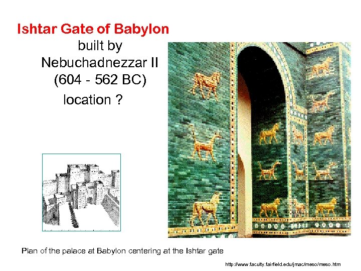Ishtar Gate of Babylon built by Nebuchadnezzar II (604 562 BC) location ? Plan