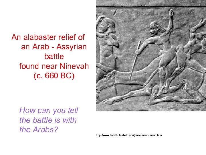 An alabaster relief of an Arab Assyrian battle found near Ninevah (c. 660 BC)