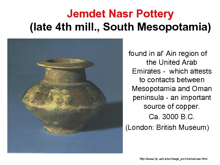 Jemdet Nasr Pottery (late 4 th mill. , South Mesopotamia) found in al' Ain