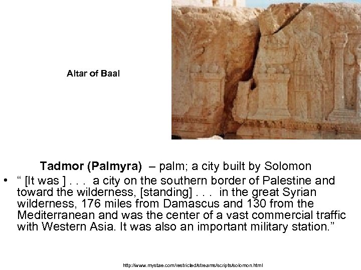 Altar of Baal Tadmor (Palmyra) – palm; a city built by Solomon • “