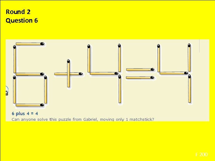 Round 2 Question 6 F 200 