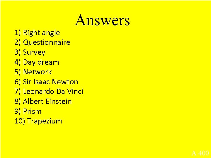 Answers 1) Right angle 2) Questionnaire 3) Survey 4) Day dream 5) Network 6)