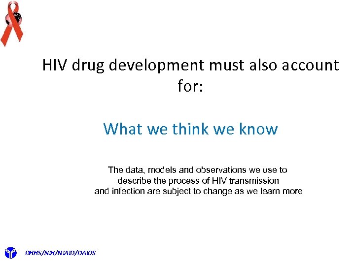 HIV drug development must also account for: What we think we know The data,