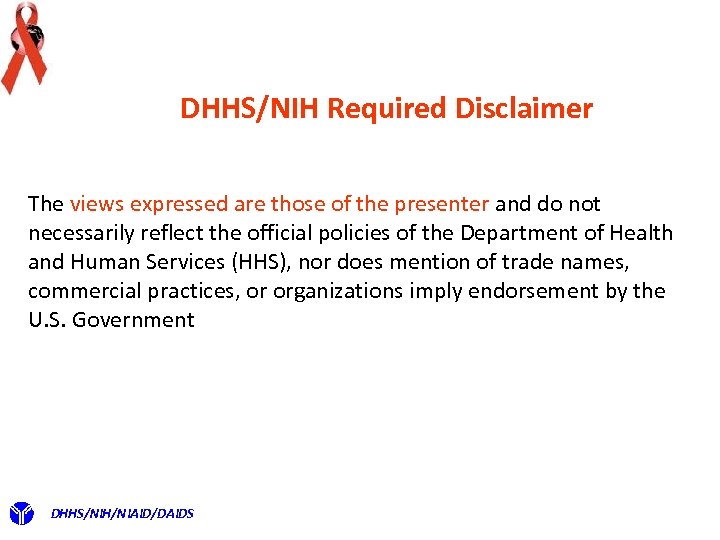 DHHS/NIH Required Disclaimer The views expressed are those of the presenter and do not