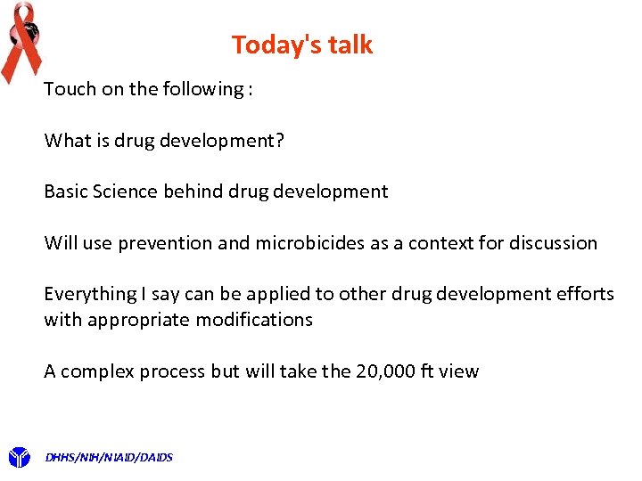 Today's talk Touch on the following : What is drug development? Basic Science behind