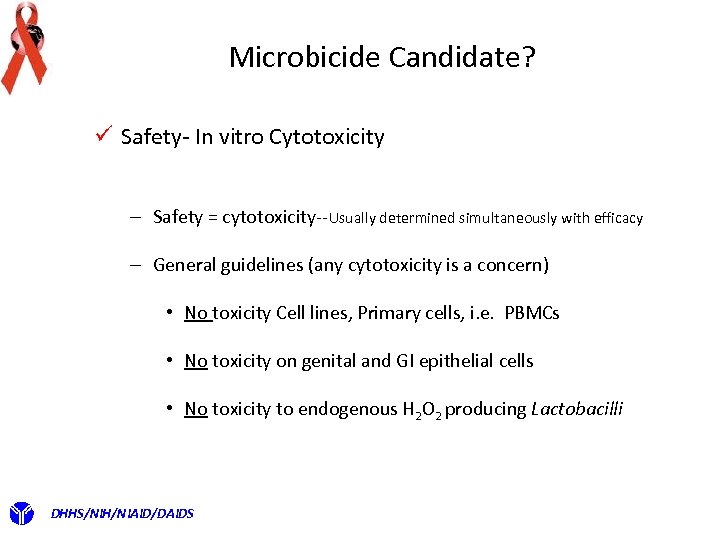 Microbicide Candidate? ü Safety- In vitro Cytotoxicity – Safety = cytotoxicity--Usually determined simultaneously with