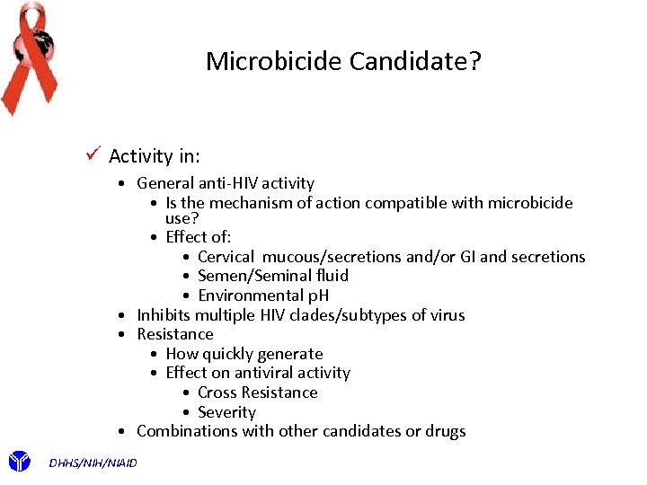 Microbicide Candidate? ü Activity in: • General anti-HIV activity • Is the mechanism of