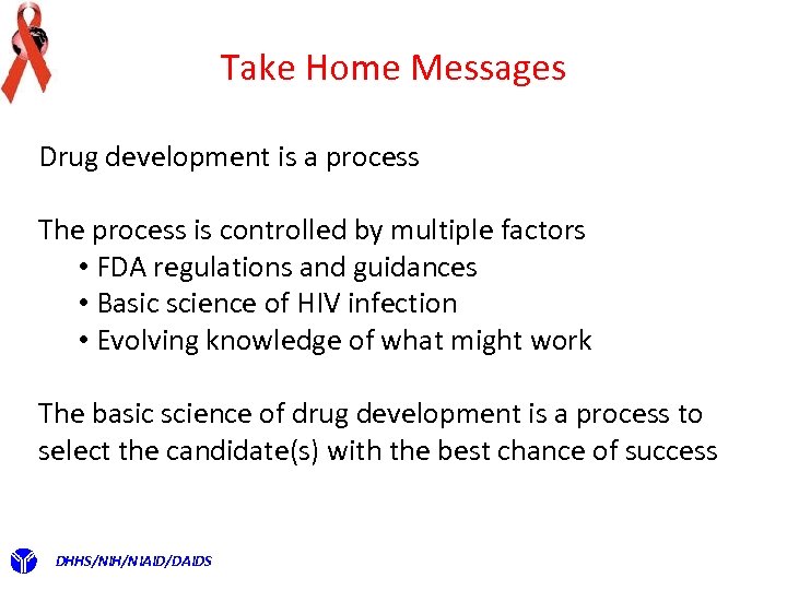 Take Home Messages Drug development is a process The process is controlled by multiple