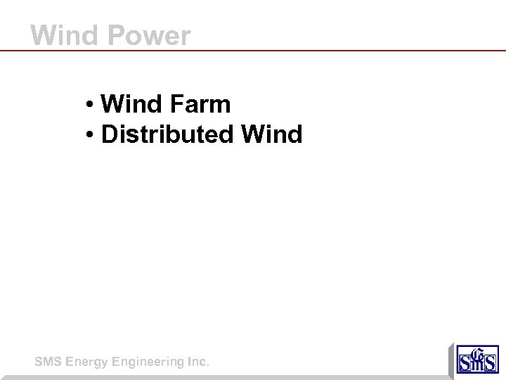 Wind Power • Wind Farm • Distributed Wind SMS Energy Engineering Inc. 