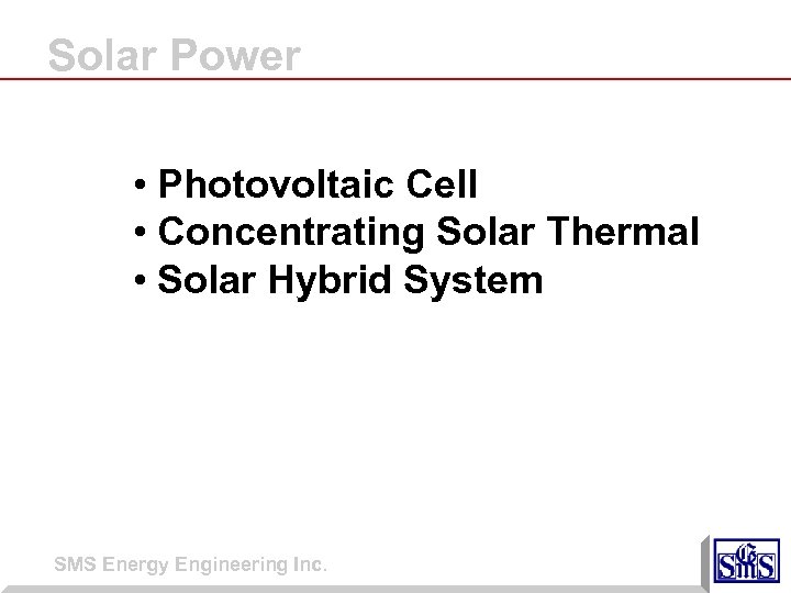Solar Power • Photovoltaic Cell • Concentrating Solar Thermal • Solar Hybrid System SMS