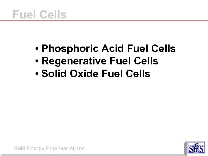 Fuel Cells • Phosphoric Acid Fuel Cells • Regenerative Fuel Cells • Solid Oxide