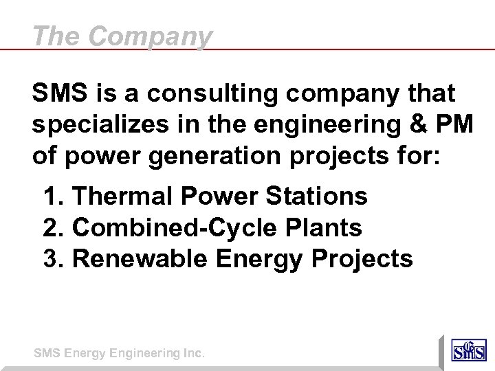 The Company SMS is a consulting company that specializes in the engineering & PM