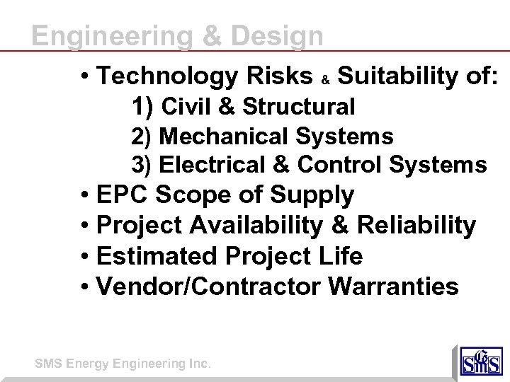 Engineering & Design • Technology Risks & Suitability of: 1) Civil & Structural 2)