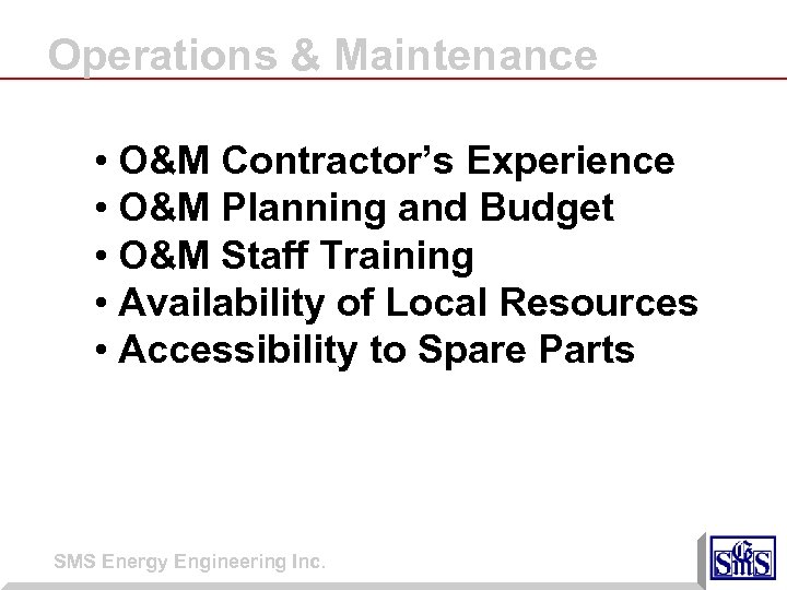 Operations & Maintenance • O&M Contractor’s Experience • O&M Planning and Budget • O&M