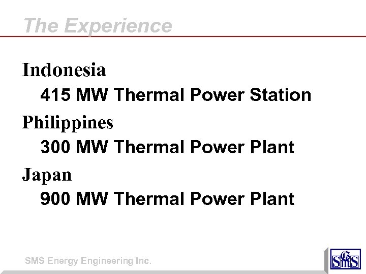The Experience Indonesia 415 MW Thermal Power Station Philippines 300 MW Thermal Power Plant