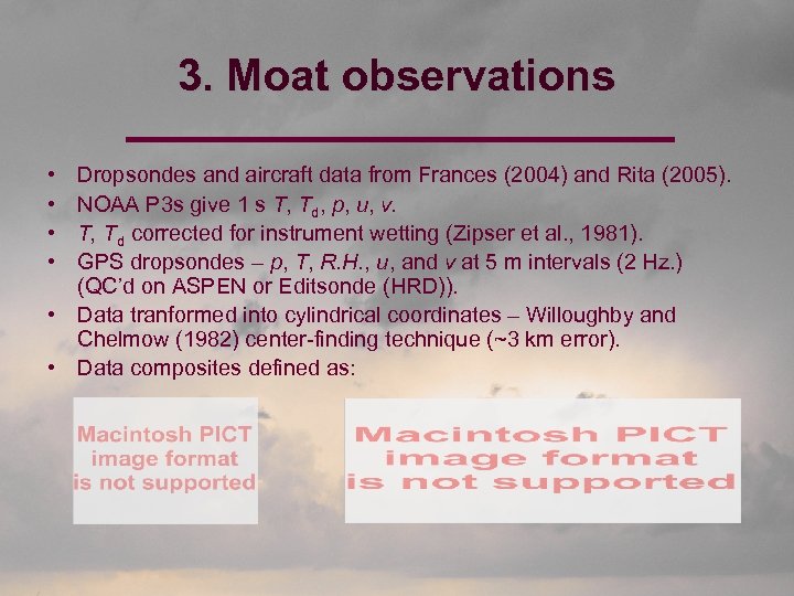 3. Moat observations • • Dropsondes and aircraft data from Frances (2004) and Rita