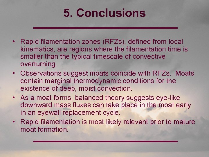 5. Conclusions • Rapid filamentation zones (RFZs), defined from local kinematics, are regions where