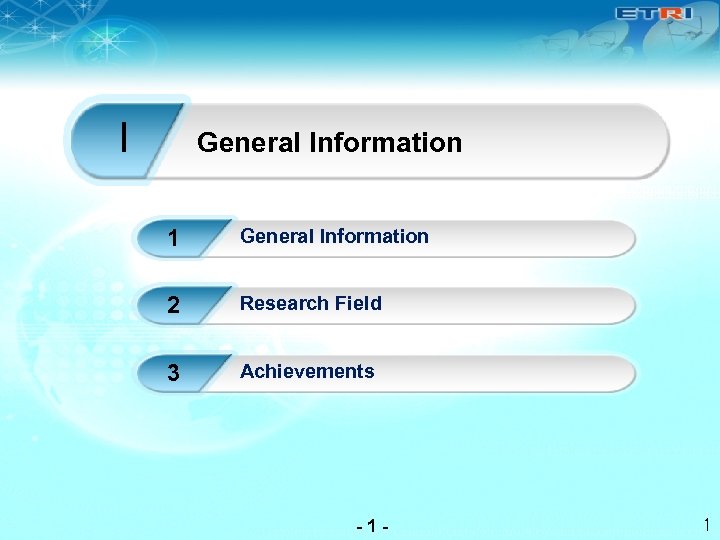 I General Information 1 General Information 2 Research Field 3 Achievements -1 - 1