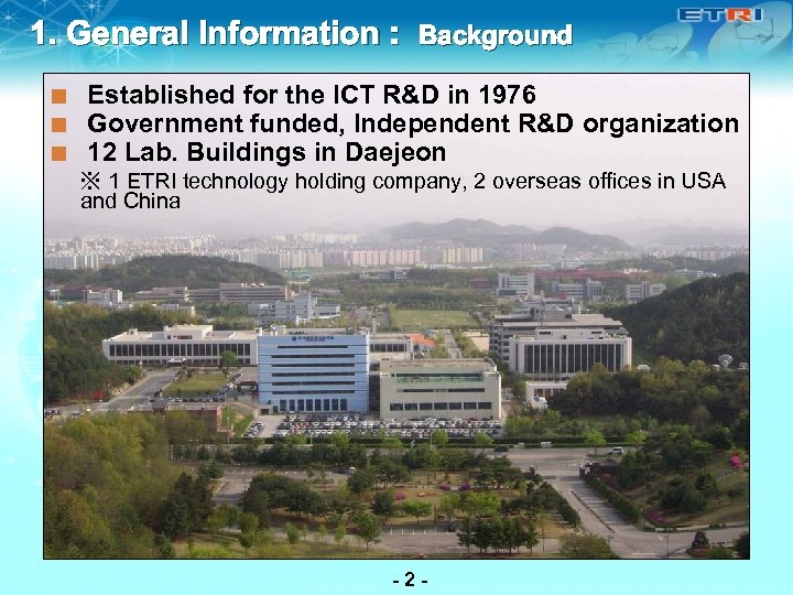 1. General Information : ¢ ¢ ¢ Background Established for the ICT R&D in