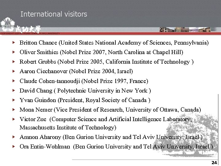 International visitors Britton Chance (United States National Academy of Sciences, Pennsylvania) Oliver Smithies (Nobel
