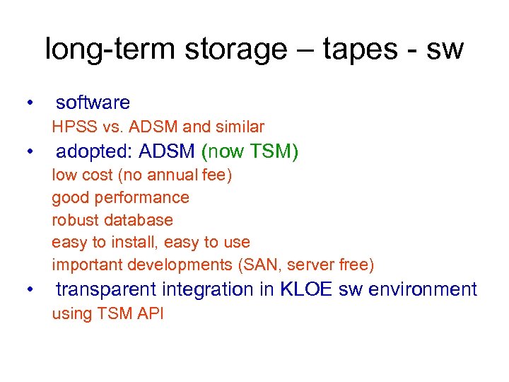 long-term storage – tapes - sw • software HPSS vs. ADSM and similar •