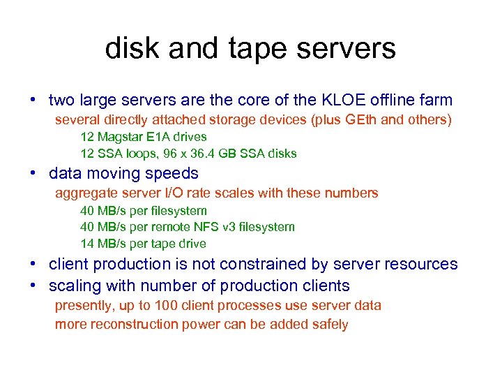 disk and tape servers • two large servers are the core of the KLOE