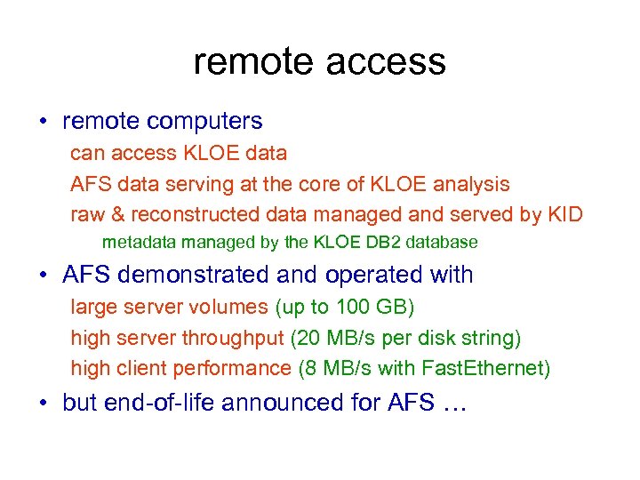 remote access • remote computers can access KLOE data AFS data serving at the