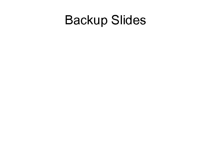 Backup Slides 